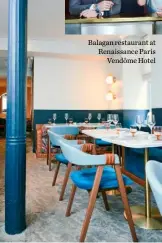  ??  ?? Balagan restaurant at Renaissanc­e Paris
Vendôme Hotel