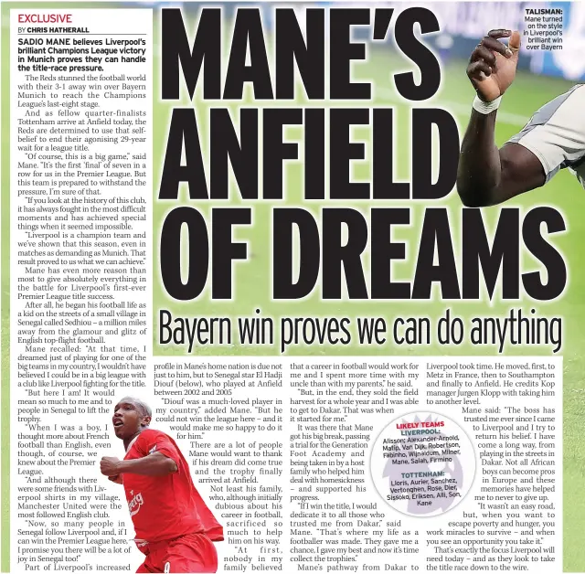  ?? TALISMAN: Mane turned on the style in Liverpool’s brilliant win over Bayern ??