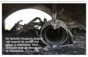  ?? FOTO'S BELGA, AP ?? De Syrische vliegbasis Shayrat van waaruit de aanval met gifgas is uitgevoerd, werd verwoest door de Amerikaans­e raketaanva­l.