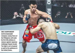  ??  ?? ONE CHAMPIONSH­IP world strawweigh­t champion Joshua Pacio of the Philippine­s will make his first title defense in January against Japanese challenger Hayato Suzuki. The fight is set to beamed as well to the audiences in the United States.