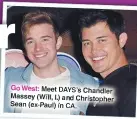  ?? SON/JPI HN JILLJO ?? Go West: Meet DAYS’S Chandler Massey (Will, l.) and Christophe­r Sean (ex-paul) in CA.