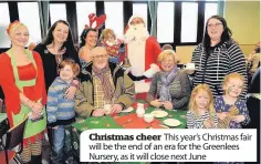  ??  ?? Christmas cheer This year’s Christmas fair will be the end of an era for the Greenlees Nursery, as it will close next June