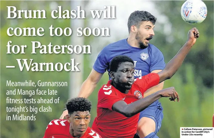  ??  ?? > Callum Paterson, pictured in action for Cardiff City’s Under-23s recently