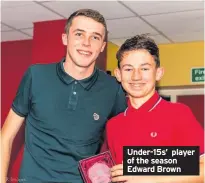 ??  ?? Under-15s’ player of the season Edward Brown