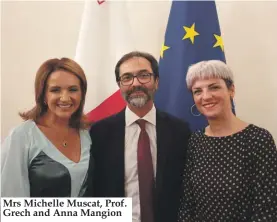  ??  ?? Mrs Michelle Muscat, Prof. Grech and Anna Mangion