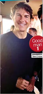  ?? ?? Good man
MANNERS Tom Cruise