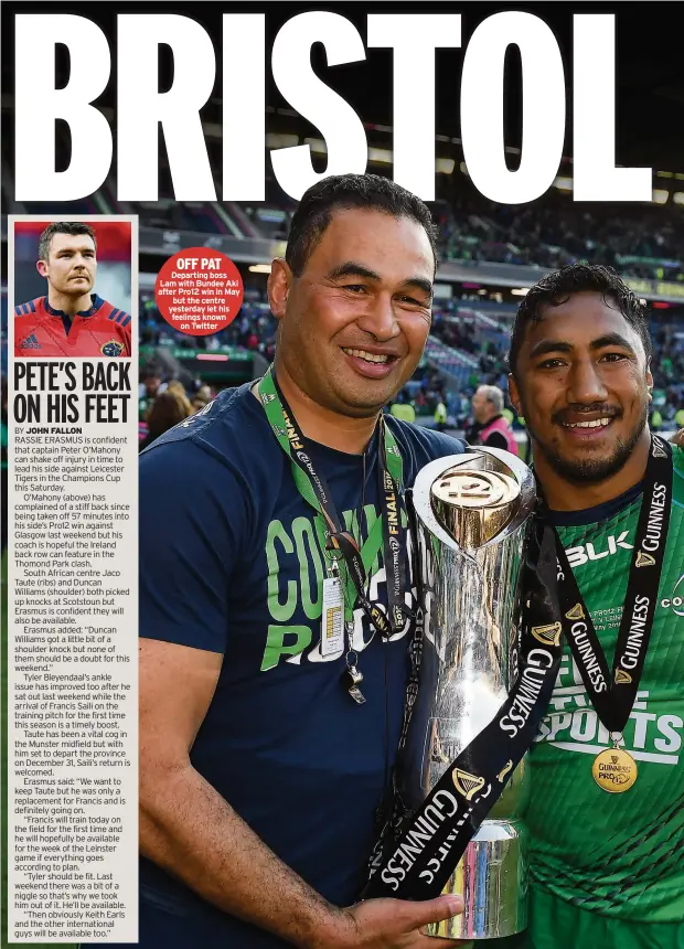  ??  ?? OFF PAT Departing boss Lam with Bundee Aki after Pro12 win in May but the centre yesterday let his feelings known on Twitter