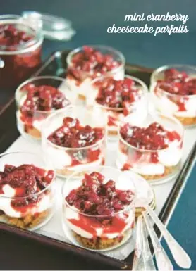  ??  ?? mini cranberry cheesecake parfaits