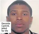  ??  ?? Devonte Cantrill, jailed for life