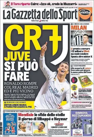  ??  ?? “Más cerca”.
La Gazzetta dello Sport se mostró ayer muy optimista en su portada. “CR7-Juve, puede hacerse”, tituló, añadiendo: “Ronaldo rompe con el Madrid y está más cerca”.