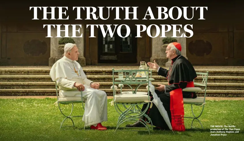  ??  ?? THE MOVIE: The Netflix producton of The Two Popes stars Anthony Hopkins and Jonathan Pryce