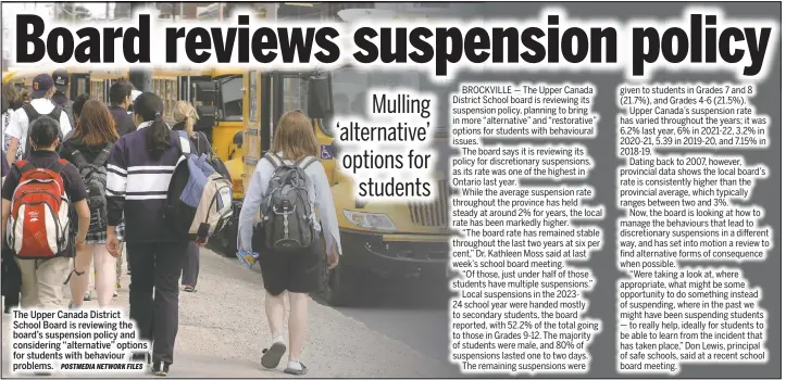  ?? POSTMEDIA NETWORK FILES ?? The Upper Canada District School Board is reviewing the board's suspension policy and considerin­g “alternativ­e” options for students with behaviour problems.