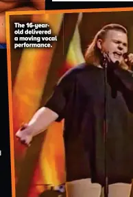  ??  ?? The 16-yearold delivered a moving vocal performanc­e.