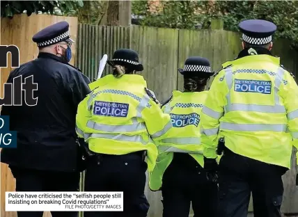  ?? FILE PHOTO/GETTY IMAGES ?? Police have criticised the “selfish people still insisting on breaking Covid regulation­s”