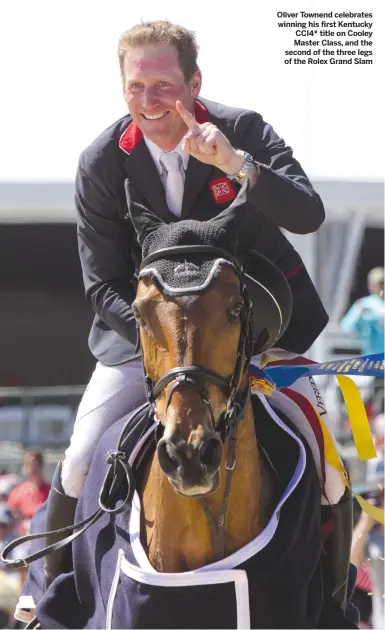  ??  ?? Oliver Townend celebrates winning his first Kentucky CCI4* title on Cooley Master Class, and the second of the three legs of the Rolex Grand Slam