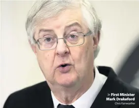  ?? Chris Fairweathe­r ?? First Minister Mark Drakeford