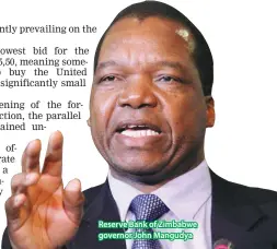  ??  ?? Reserve Bank of Zimbabwe governor John Mangudya