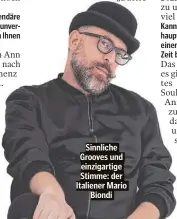  ?? ?? Sinnliche Grooves und einzigarti­ge Stimme: der Italiener Mario Biondi