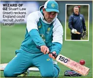  ?? ?? WIZARD OF OZ Stuart Law (inset) reckons England could recruit Justin Langer