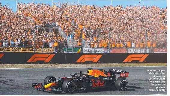  ?? On the podium. Pictures: Getty ?? Max Verstappen pp celebrates after winning g the Dutch F1 Grand Prix main, and inset,