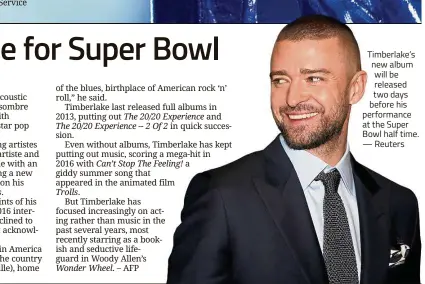  ??  ?? Timberlake’s new album will be released two days before his performanc­e at the Super Bowl half time. — Reuters