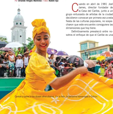  ?? Por Orlando Vergés Martínez / Fotos Rubén Aja ?? Cantos y bailes a los dioses afrocubano­s. En la foto, la bailarina homenajea a Oshún.