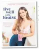  ??  ?? Live Well With Louise: Fitness And Food To Feel Strong And Happy by Louise Thompson, left, is published by Yellow Kite, priced £18.99.