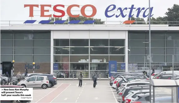  ?? Joseph Raynor ?? New boss Ken Murphy will present Tesco’s half-year results this week