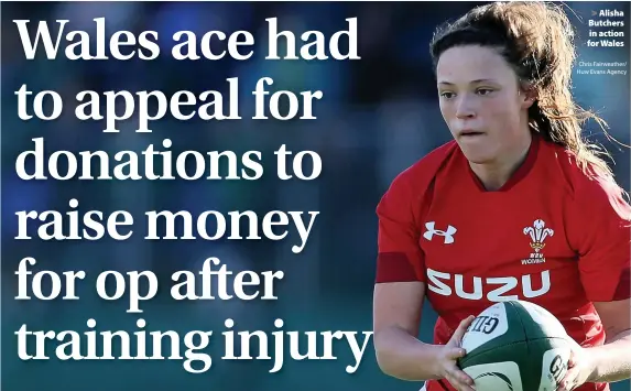  ?? Chris Fairweathe­r/ Huw Evans Agency ?? > Alisha Butchers in action for Wales