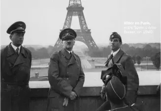  ??  ?? Hitler en París, entre Speer y Arno Breker, en 1940.