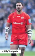  ??  ?? > Billy Vunipola