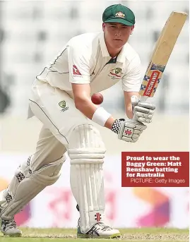  ?? PICTURE: Getty Images ?? Proud to wear the Baggy Green: Matt Renshaw batting for Australia