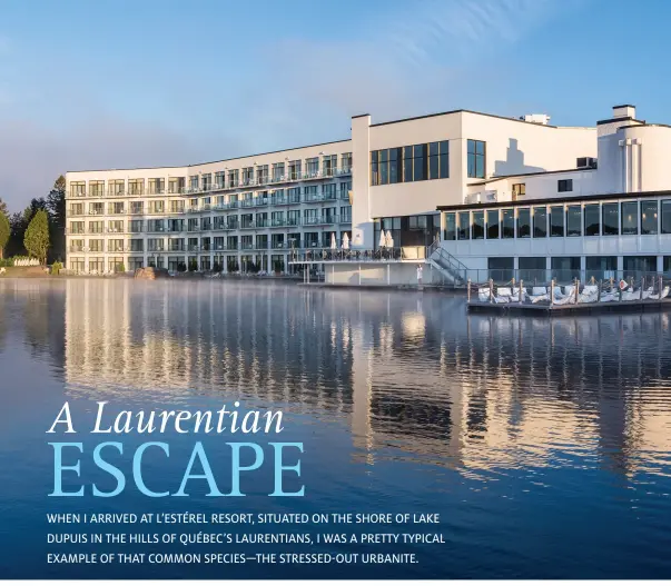  ??  ?? ABOVE: L’estérel Resort is situated between two lakes in the Québec Laurentian­s. OPPOSITE TOP: Book a spacious suite with a double-sided fireplace and a lakeview. OPPOSITE LEFT: Sip rare vintages in the wine cellar. OPPOSITE MIDDLE RIGHT: There are three onsite restaurant­s from which to choose for your dining pleasure. OPPOSITE RIGHT BOTTOM: Amérispa is dedicated to soothing treatments and total relaxation. L’estérel Resort