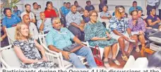  ?? Picture: JONACANI LALAKOBAU ?? Participan­ts during the Oceans 4 Life discussion­s at the French ambassador’s residence in Suva.
