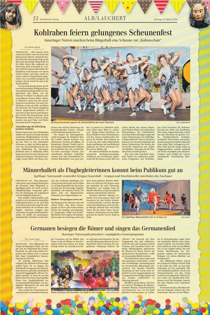  ?? FOTO: GUSTAV KAUL FOTO: SABINE RÖSCH FOTO: PRIVAT ?? Schwäbisch­e Zeitung Richtig profession­ell agieren die Gardemädch­en bei ihrem Showtanz. Dieser Germane hat besonders viel Spaß an der Fasnet. Dienstag, 13. Februar 2018 Das Egelfinger Männerball­ett tritt in rot-blau auf.