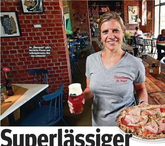  ??  ?? Im „Überquell“gibt’s herrliche Pizzen und selbstgebr­autes Bier – das schmeckt!