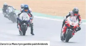  ??  ?? Zarco’s Le Mans tyre gamble paid dividends
