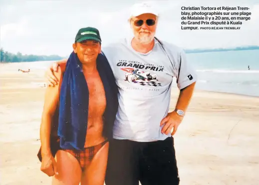  ??  ?? Christian Tortora et Réjean Tremblay, photograph­iés sur une plage de Malaisie il y a 20 ans, en marge du Grand Prix disputé à Kuala Lumpur. PHOTO RÉJEAN TREMBLAY