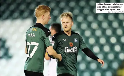  ?? Dave Rowntree/PPAUK ?? > Ben Reeves celebrates one of his two goals for Argyle with Ryan Law