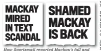  ??  ?? How Sportsmail reportedre­poorted Mackay’s fall and rise — August 21, 2014 and November 20, 2014