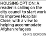  ?? CHRIS GORDON ?? HOUSING OPTION: A reader is calling on the city council to start work to improve Hospital Close, with a view to helping accommodat­e Afghan refugees