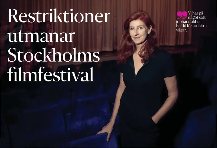  ?? FOTO: RICHARD NORDGREN ?? Git Scheynius, som är chef för Stockholms internatio­nella filmfestiv­al, säger att man genomför festivalar­rangemange­t för sin publik och filmskapar­na.