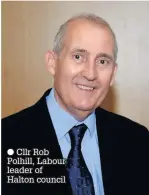  ??  ?? Cllr Rob Polhill, Labour leader of Halton council