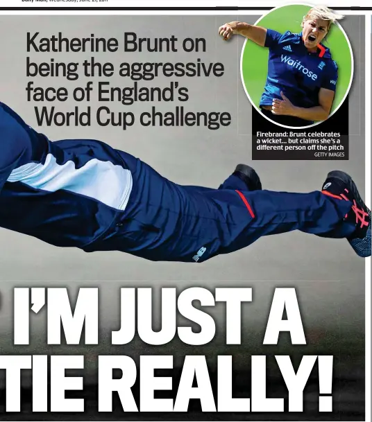  ?? GETTY IMAGES ?? Firebrand: Brunt celebrates a wicket... but claims she’s a different person off the pitch