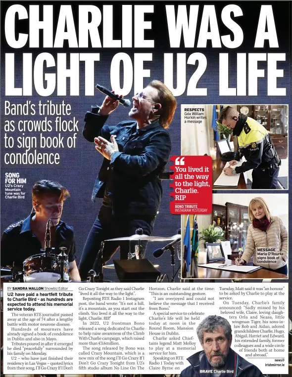  ?? ?? SONG FOR HIM U2’s Crazy Mountain tune was for Charlie Bird
RESPECTS Gda William Horkin writes a message
BRAVE
Charlie Bird
MESSAGE Maria O’rourke signs book of condolence