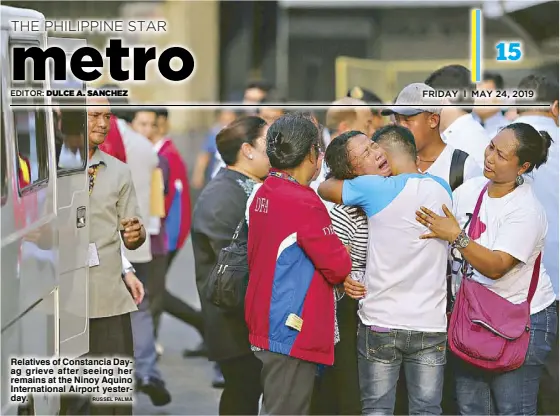  ?? RUSSEL PALMA ?? Relatives of Constancia Dayag grieve after seeing her remains at the Ninoy Aquino Internatio­nal Airport yesterday.