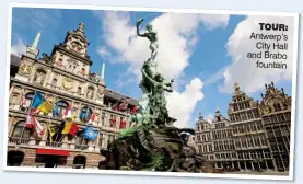  ??  ?? TOUR: Antwerp’s City Hall and Brabo fountain