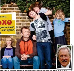  ??  ?? Double standards: Sexism has shifted since the e days of Oxo’s ‘Katie’ (above left) to ridiculing men in the likes of sitcom Outnumbere­d. Inset right: Tony Edwards