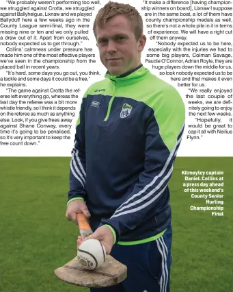  ??  ?? Kilmoyley captain DanieL Collins at a press day ahead of this weekend’s County Senior Hurling Championsh­ip Final