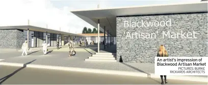  ?? PICTURES: BURKE RICKARDS ARCHITECTS ?? An artist’s impression of Blackwood Artisan Market